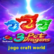 jogo craft world